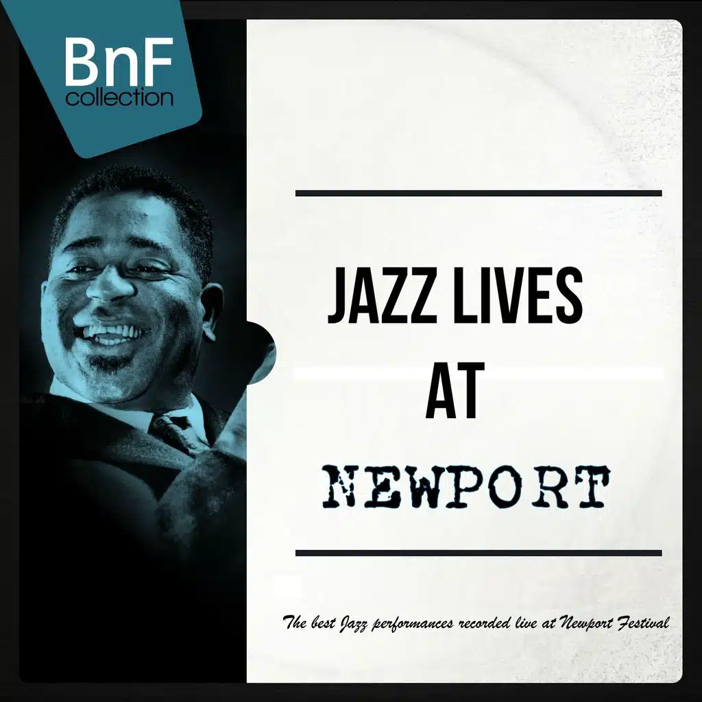 Jazz Lives at Newport (The best Jazz performances recorded live at Newport Festival)