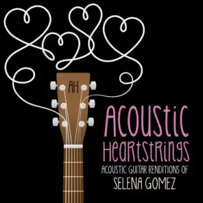 Acoustic Guitar Renditions of Selena Gomez