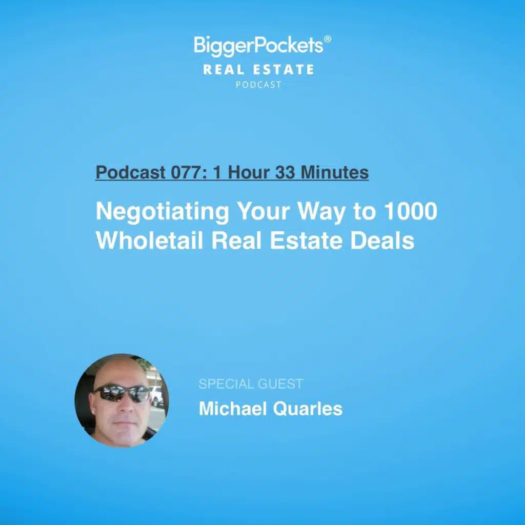 77: Negotiating Your Way to 1000 Wholetail Real Estate Deals with Michael Quarles