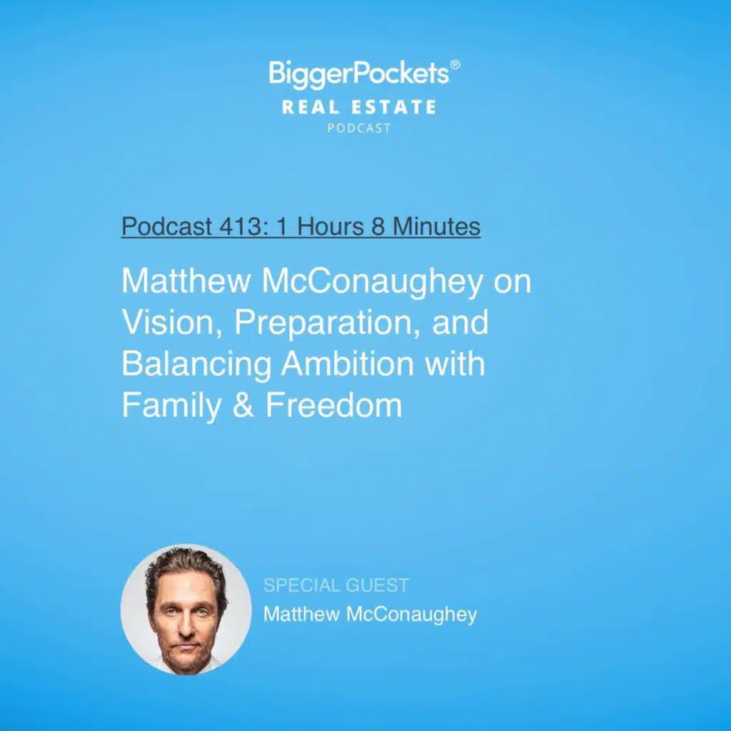 413: Matthew McConaughey on Vision, Preparation, and Balancing Ambition with Family & Freedom