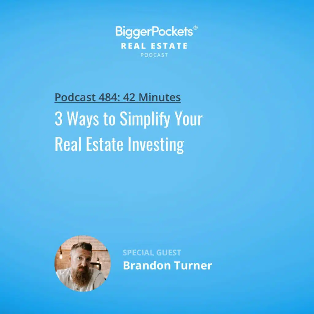 484: 3 Ways to Simplify Your Real Estate Investing with Brandon Turner