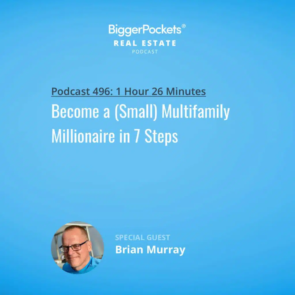496: Become a (Small) Multifamily Millionaire in 7 Steps w/ Brian Murray and Brandon Turner
