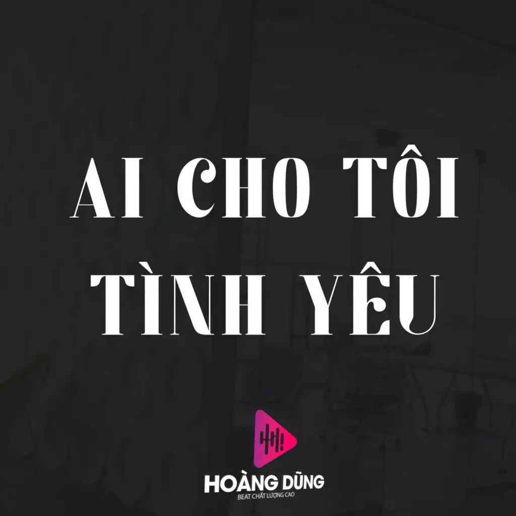 Ai Cho Tôi Tình Yêu