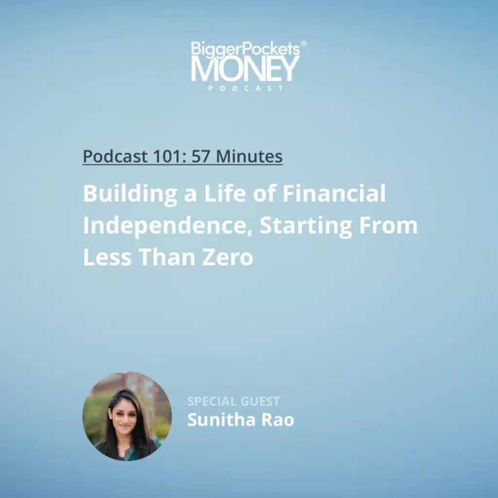101: Building a Life of Financial Independence, Starting From Less Than Zero with Sunitha Rao