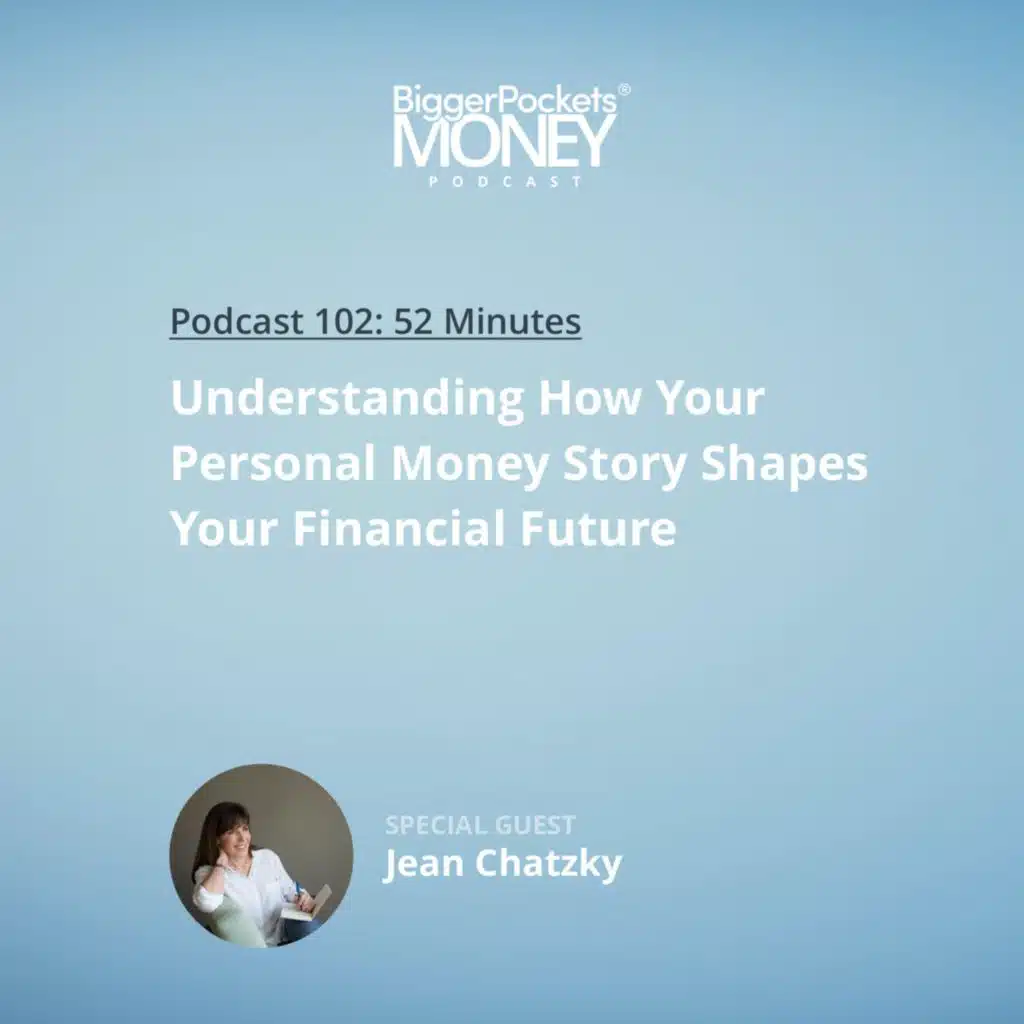 102: Understanding How Your Personal Money Story Shapes Your Financial Future with Jean Chatzky