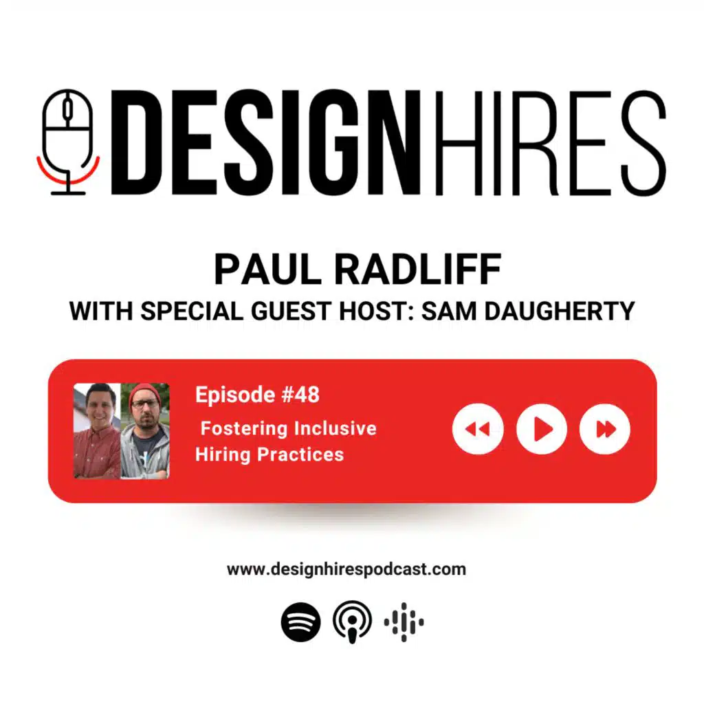 Fostering Inclusive Hiring Practices with Paul Radliff (With Special Guest Host, Sam Daugherty)