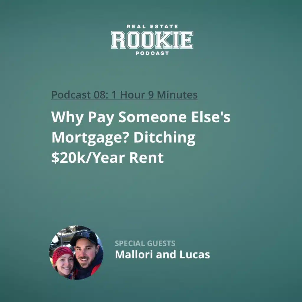8: Why Pay Someone Else's Mortgage? Ditching $20k/Year Rent with Mallori and Lucas