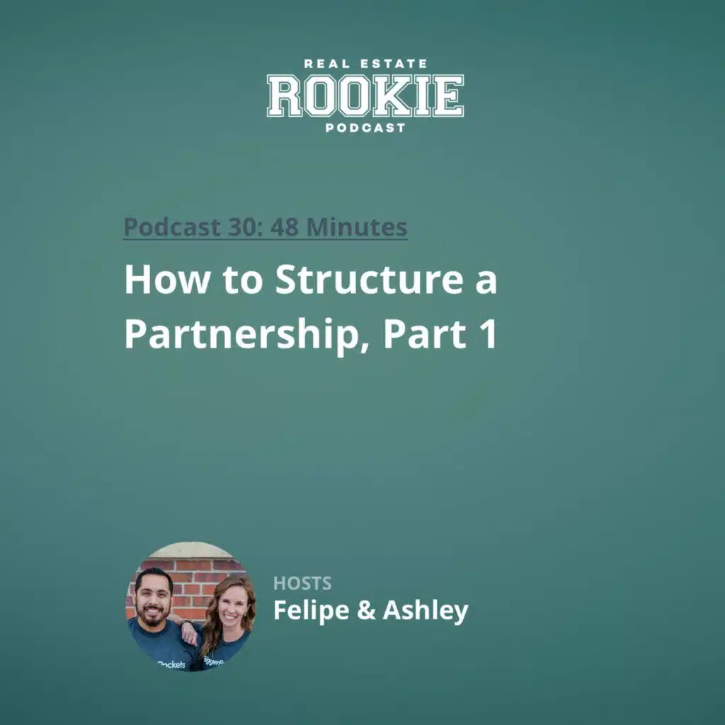 30: How to Structure a Partnership, Part 1 with Felipe & Ashley