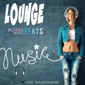 Lounge Relaxing Music Beats for Headphone