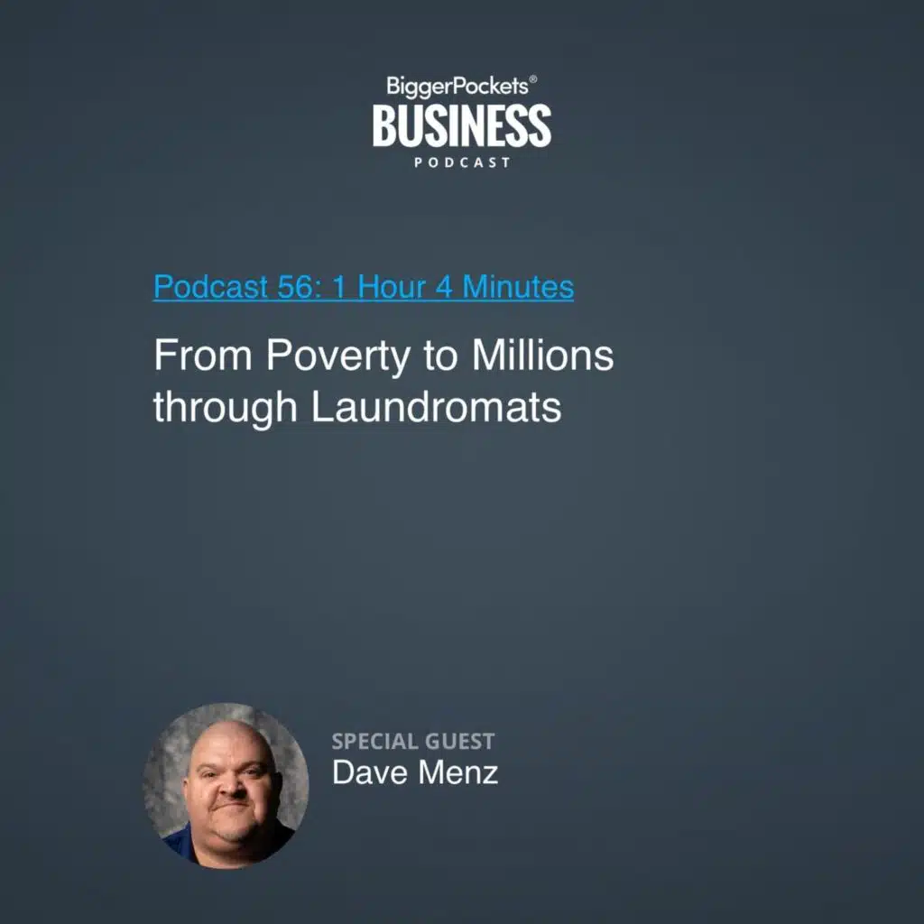 56: From Poverty to Millions Through Laundromats with Dave Menz