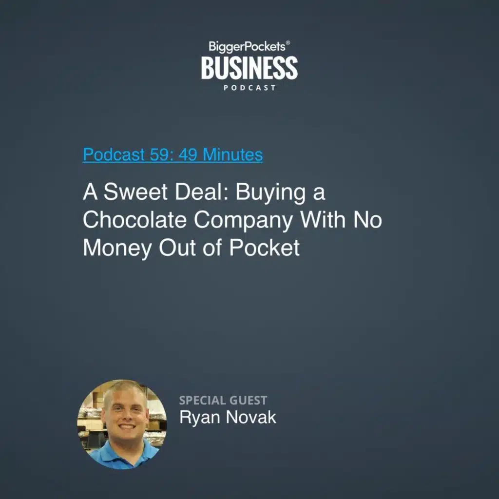 59: A Sweet Deal:  Buying a Chocolate Company With No Money Out of Pocket With Ryan Novak