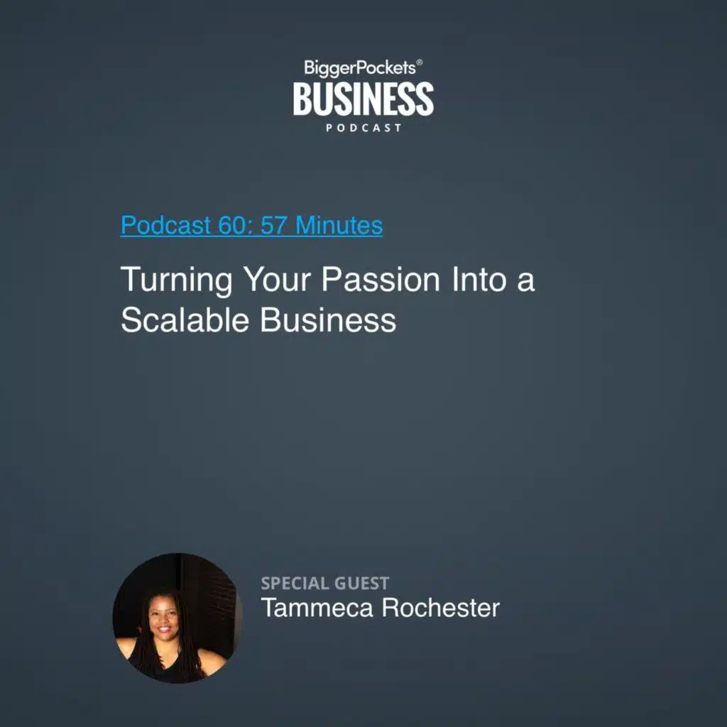 60: Turning Your Passion Into a Scalable Business With Tammeca Rochester