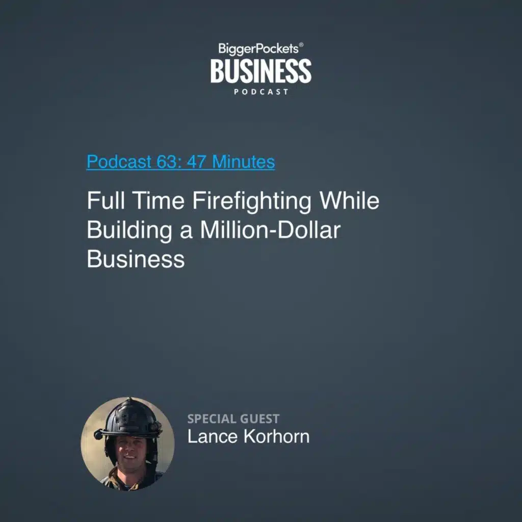 63: Full-Time Firefighting While Building a Million-Dollar Business With Lance Korhorn