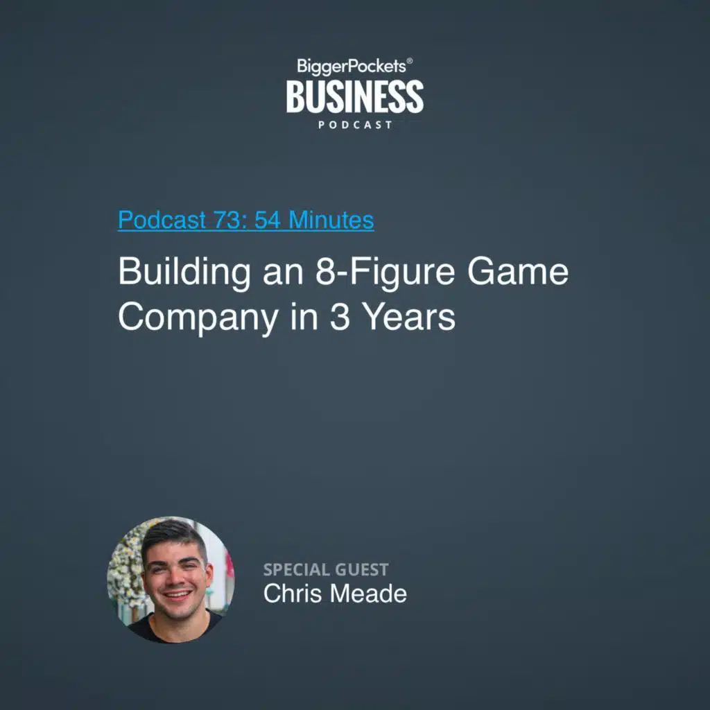 73: Building an 8-Figure Game Company in 3 Years With Chris Meade