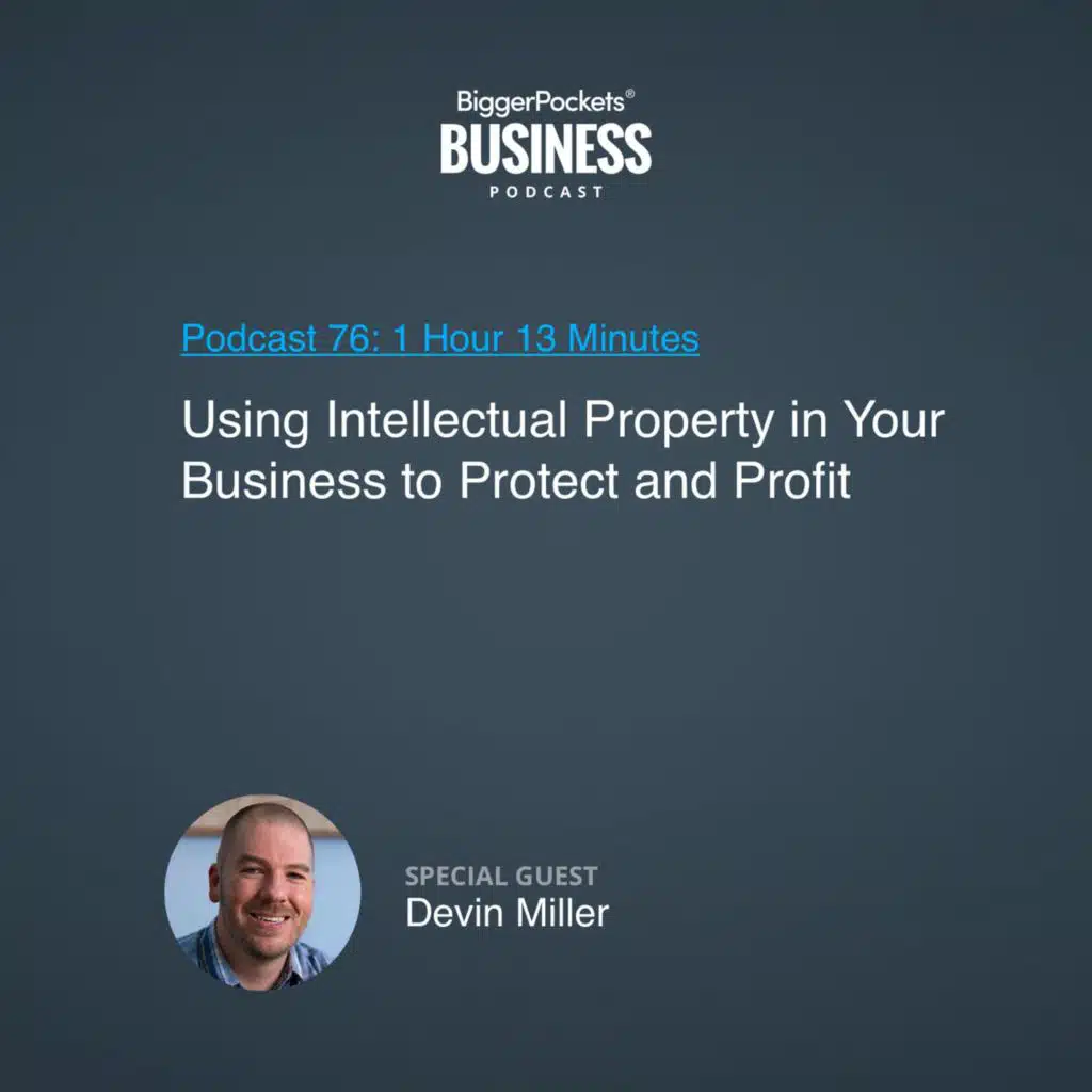 76: Using Intellectual Property in Your Business to Protect and Profit With Devin Miller