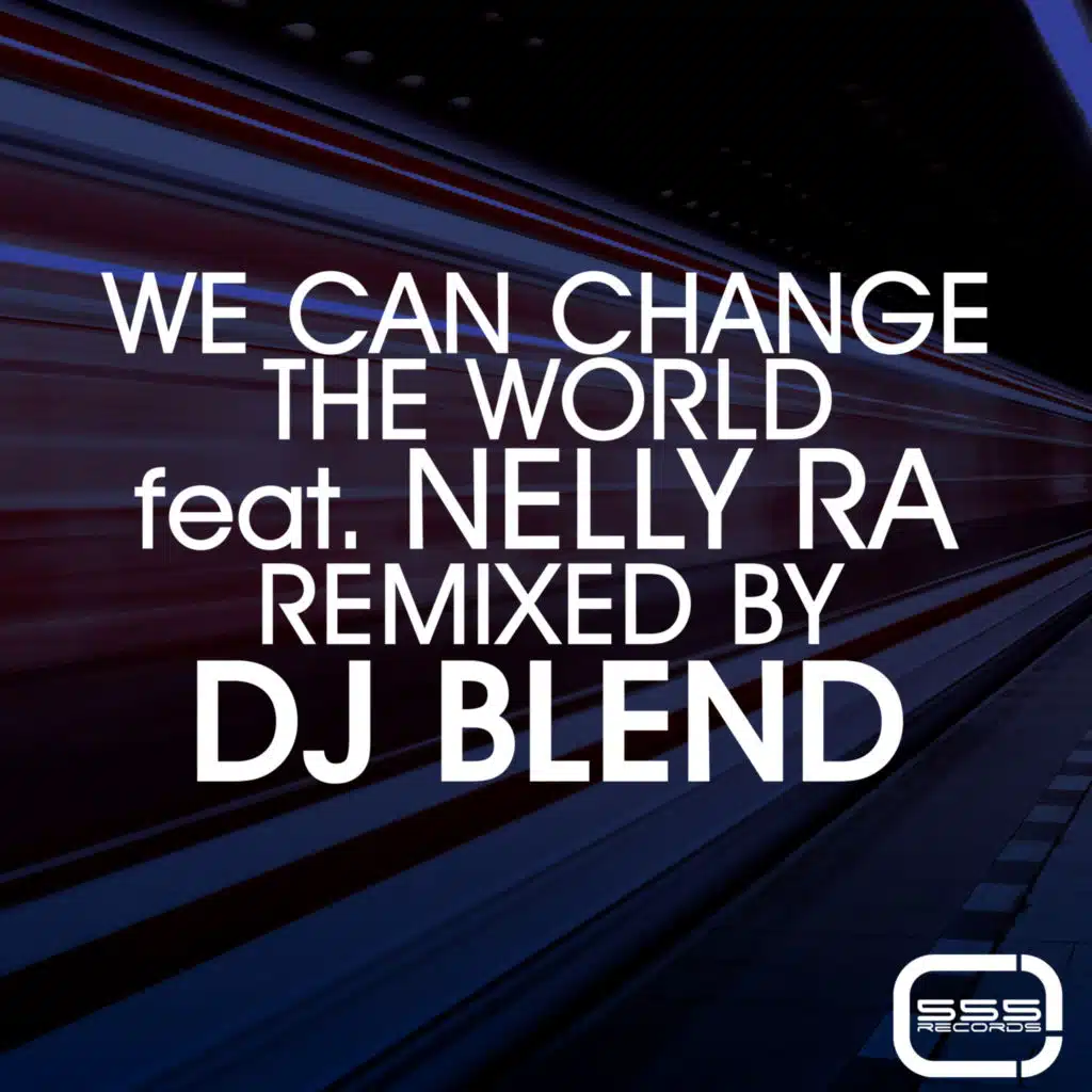 We Can Change The World (feat. Nelly Ra)  (DJ Blend 2013 Remix)