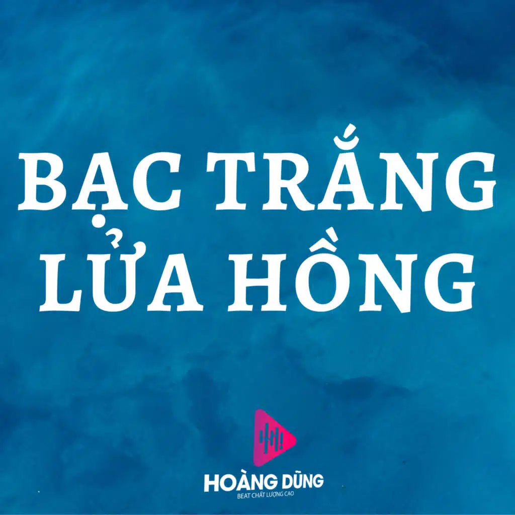 Bạc Trắng Lửa Hồng