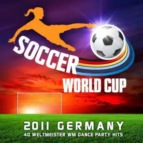 Soccer World Cup 2011 Germany (40 Weltmeister Wm Fussball Dance Party Hits)