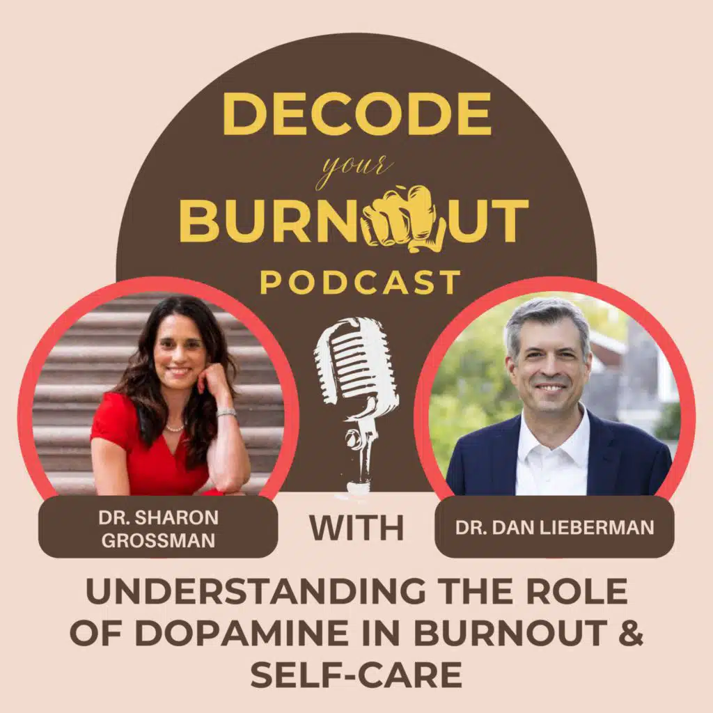 Dan Lieberman: Understanding the Role of Dopamine in Burnout and Self-Care