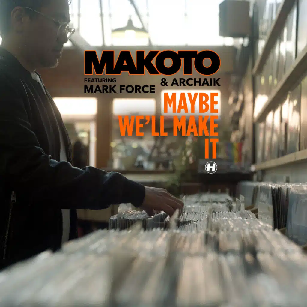 Maybe We'll Make It (feat. Mark Force & Archaik)