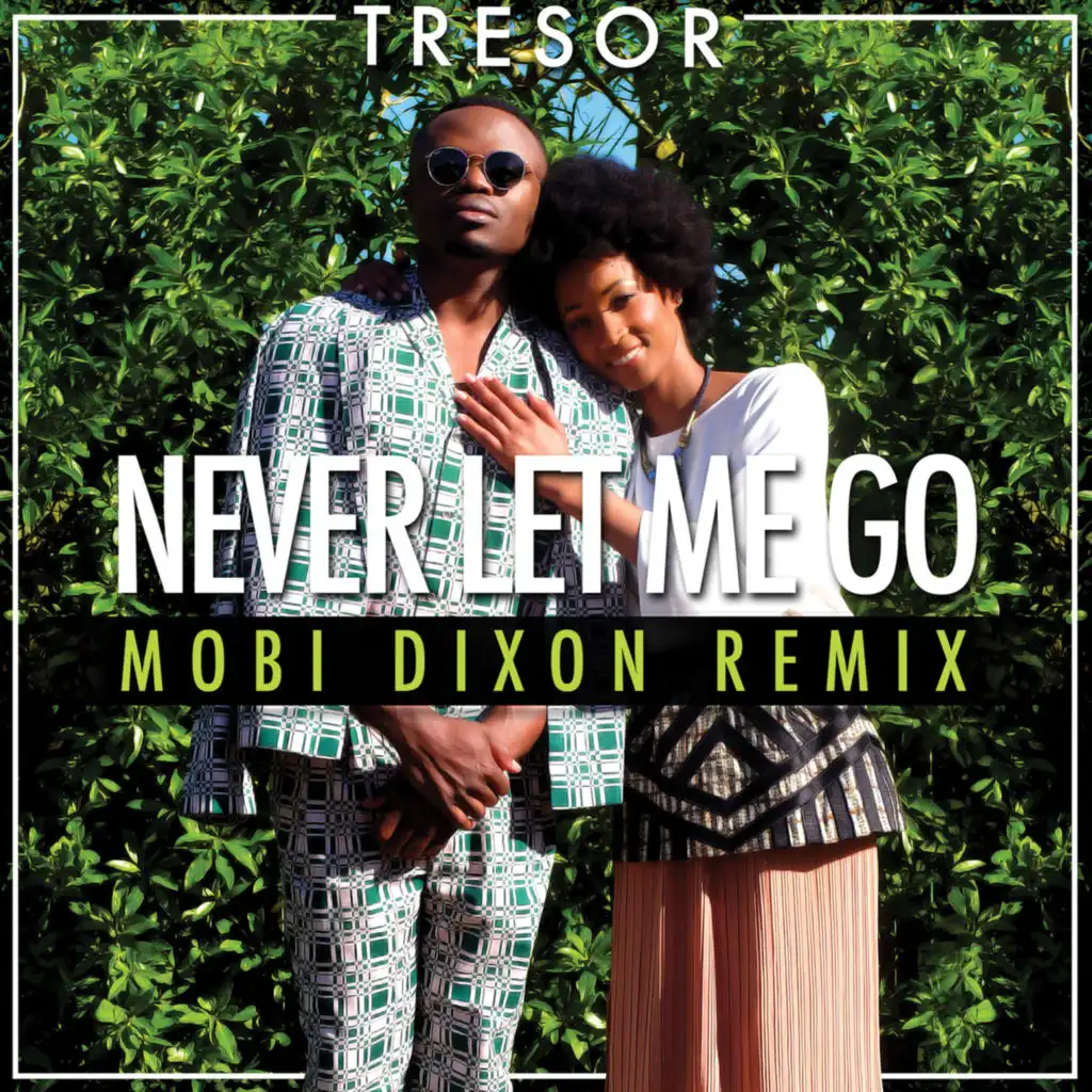 Never Let Me Go (Mobi Dixon Remix) (Mobi Dixon Remix)