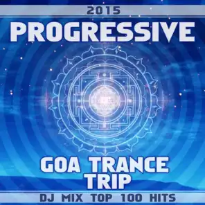 Progressive Goa Trance Trip DJ Mix Top 100 Hits 2015