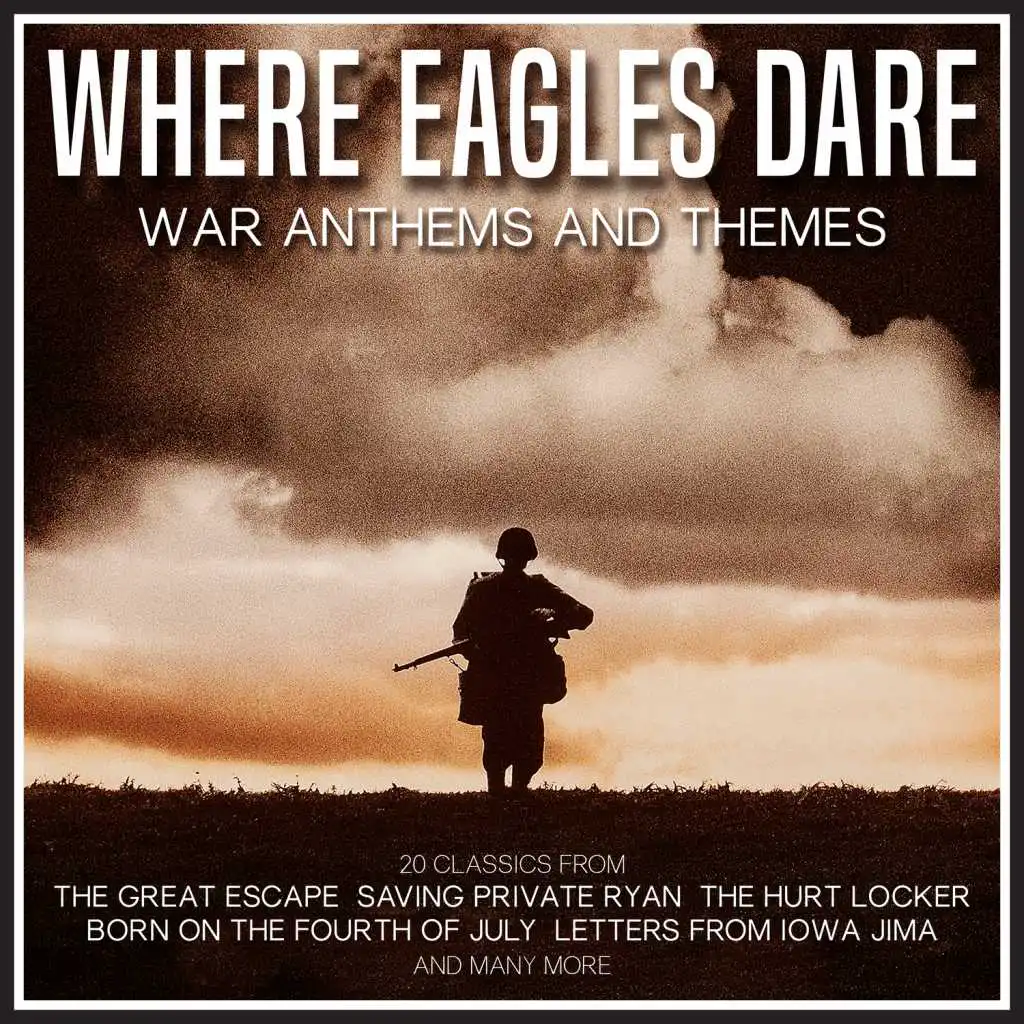 "Where Eagles Dare"- War Themes and Anthems