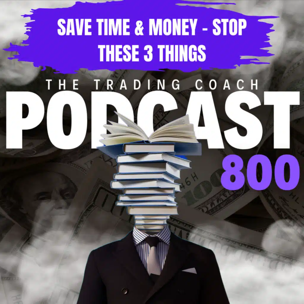 800 - Save Time & Money - Cut Out These 3 Things