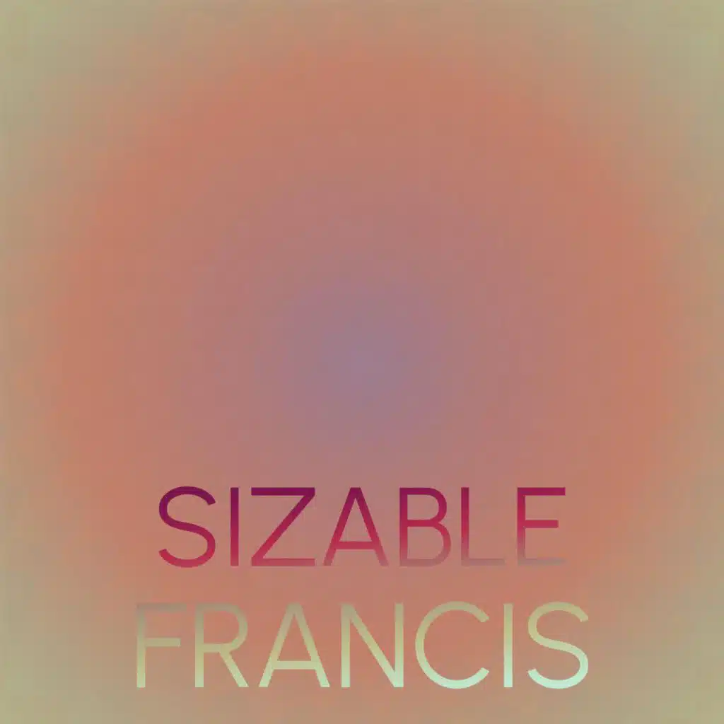 Sizable Francis