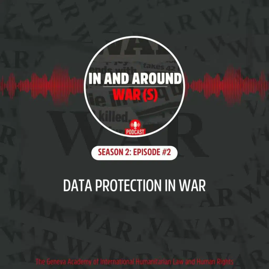 In and Around War(s): Season 2, Episode 2 : Data Protection  in War