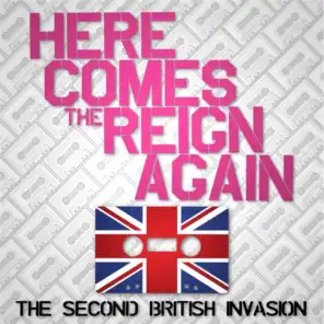 Here Comes the Reign Again: The Second British Invasion