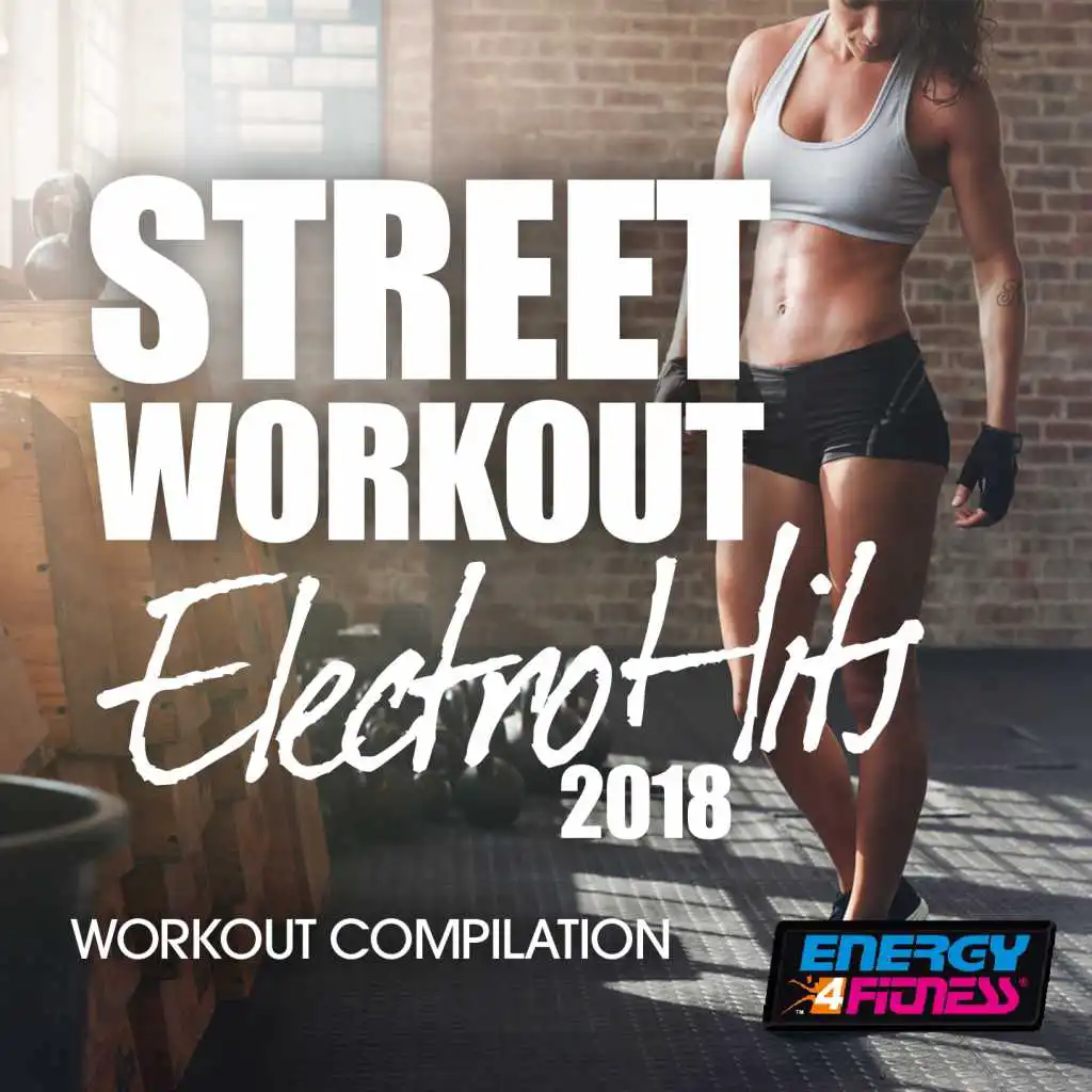 Street Workout Electro Hits 2018 Workout Compilation