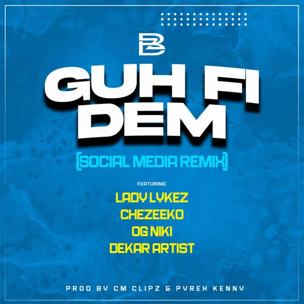 GUH FI DEM (Social Media Remix) [feat. Lady Lykez, OG Niki, Dekar Artist & Chezeeko]