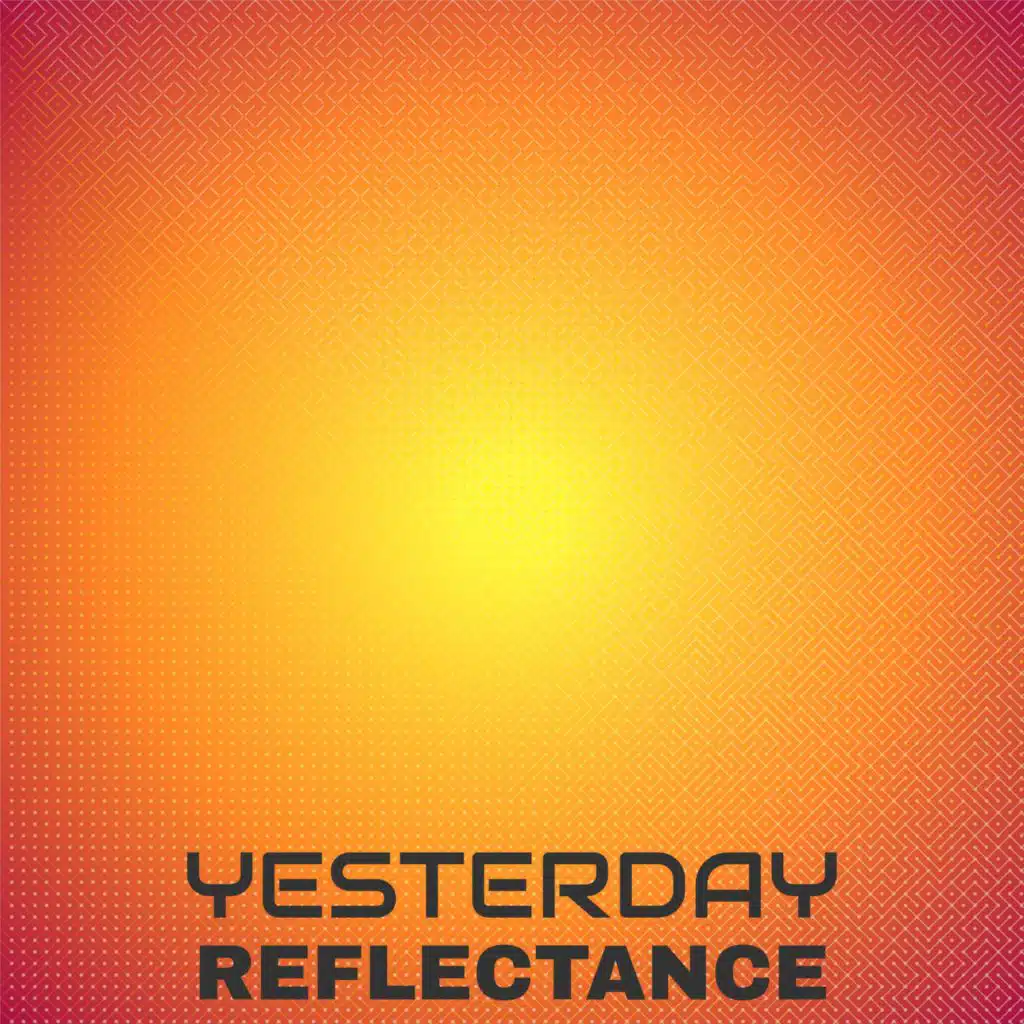 Yesterday Reflectance