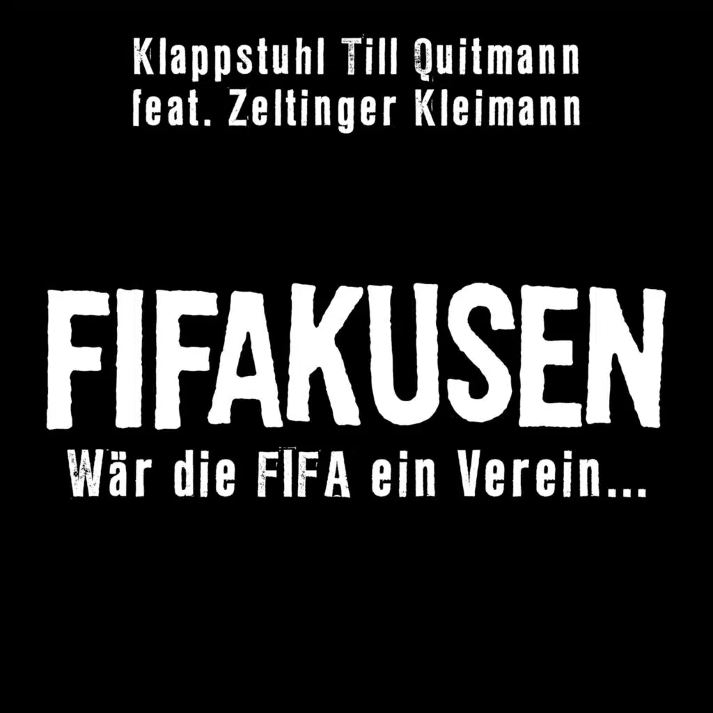 Fifakusen - Wär die FIFA ein Verein... (feat. Zeltinger & Kleimann)