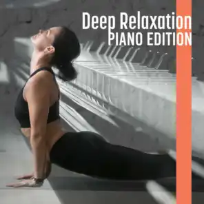 Deep Relaxation Piano Edition