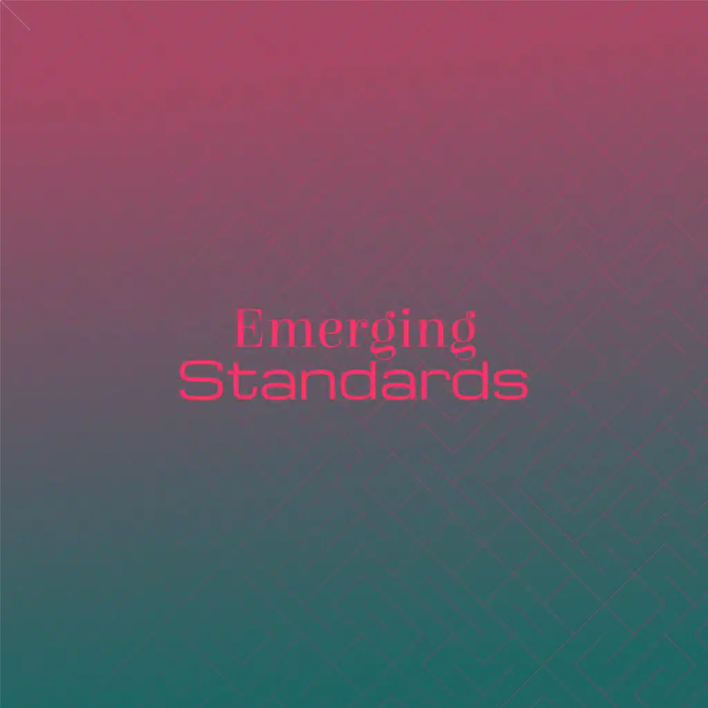 Emerging Standards