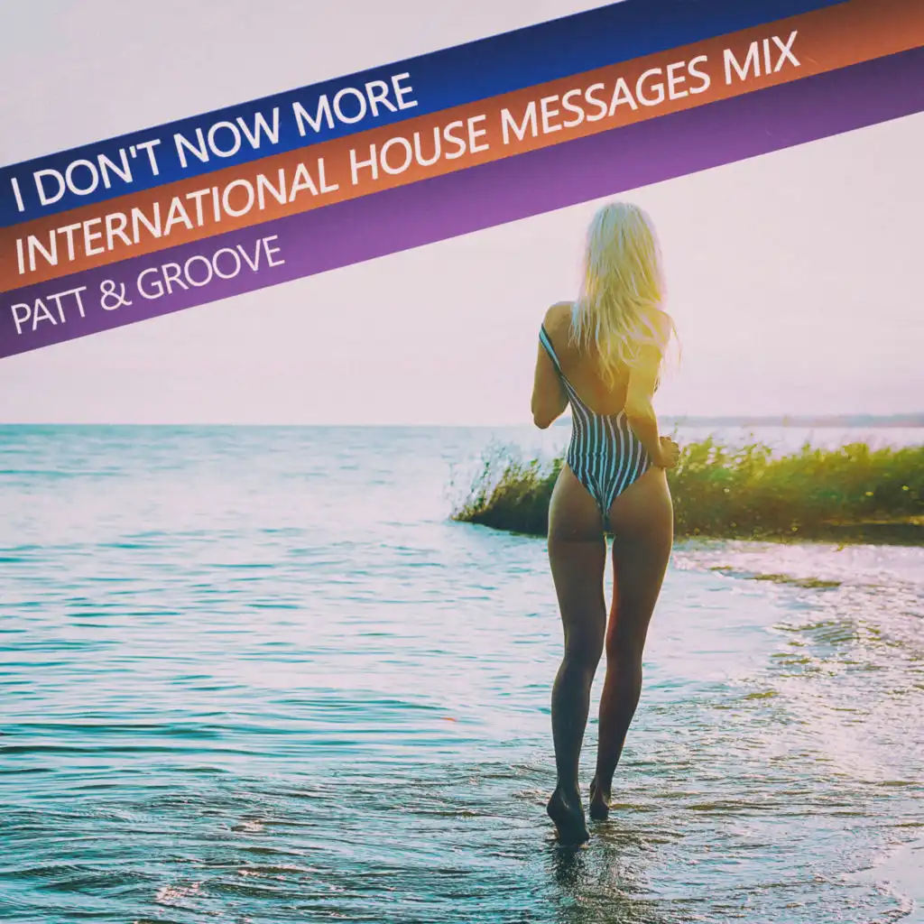 I Don't Now More (International House Messages Mix)