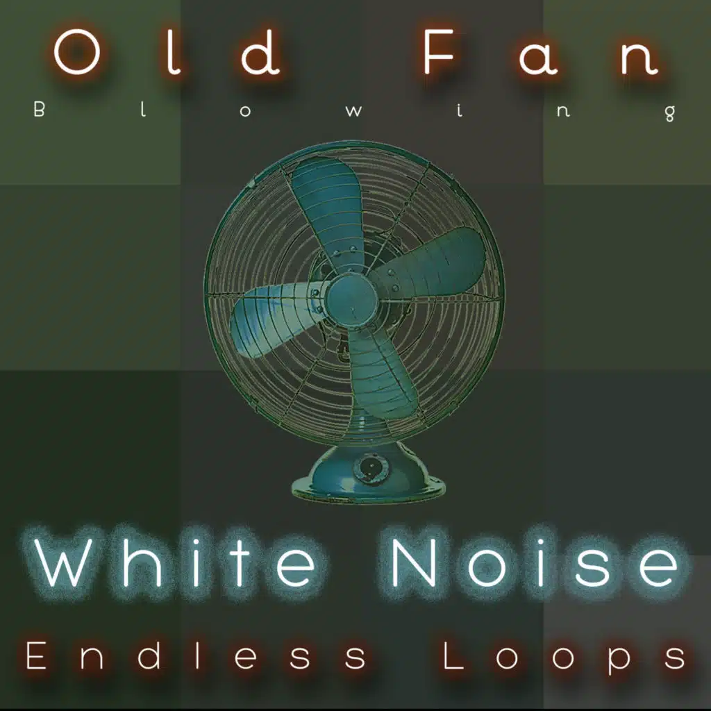 Old Fan Blowing White Noise (Endless Loops)
