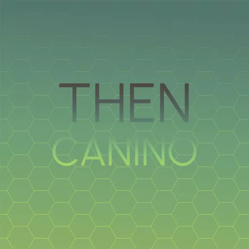 Then Canino