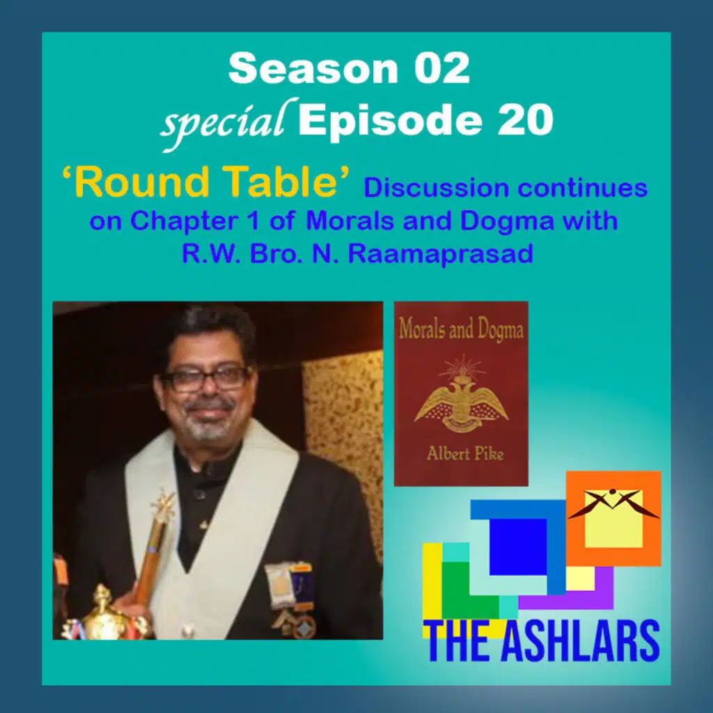 S02E20 - Round Table discussion continues on Morals & Dogma Chapter 1 with R.W. Bro. N. Raamaprasad