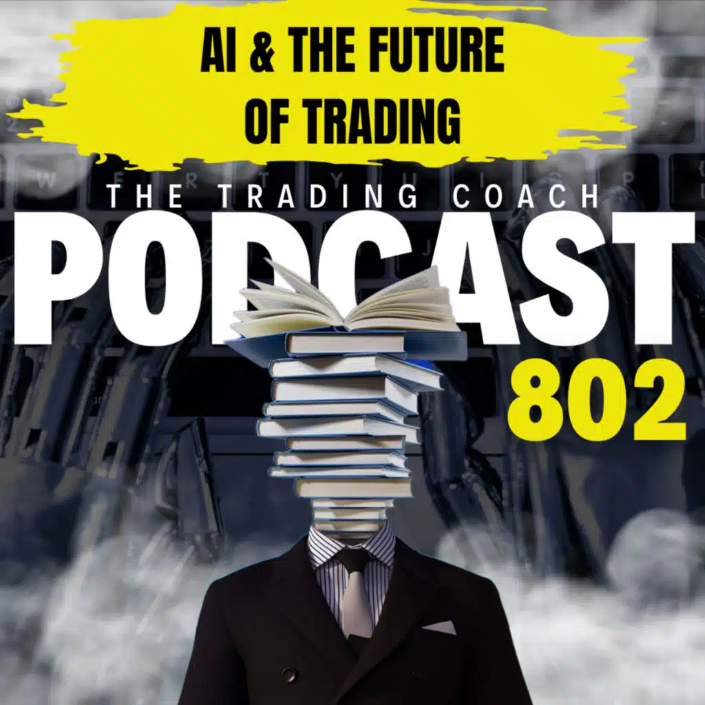 802 - AI & The Future of Trading