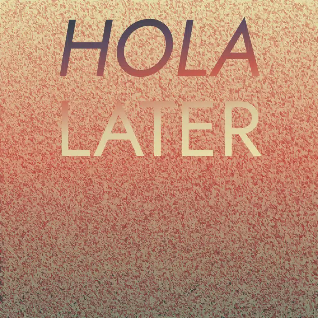 Hola Later