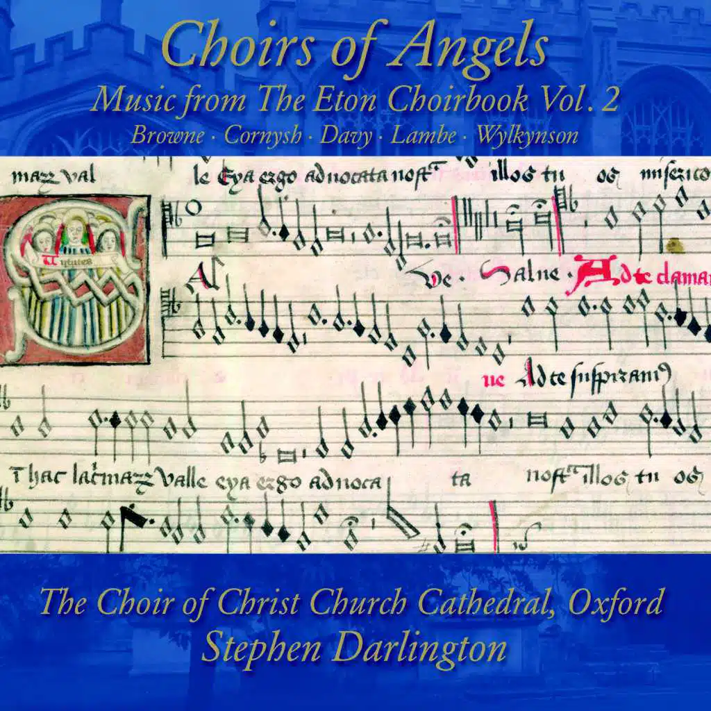 Choirs of Angels: Music from The Eton Choirbook Vol. 2 – Browne • Cornysh • Davy • Lambe • Wylkynson