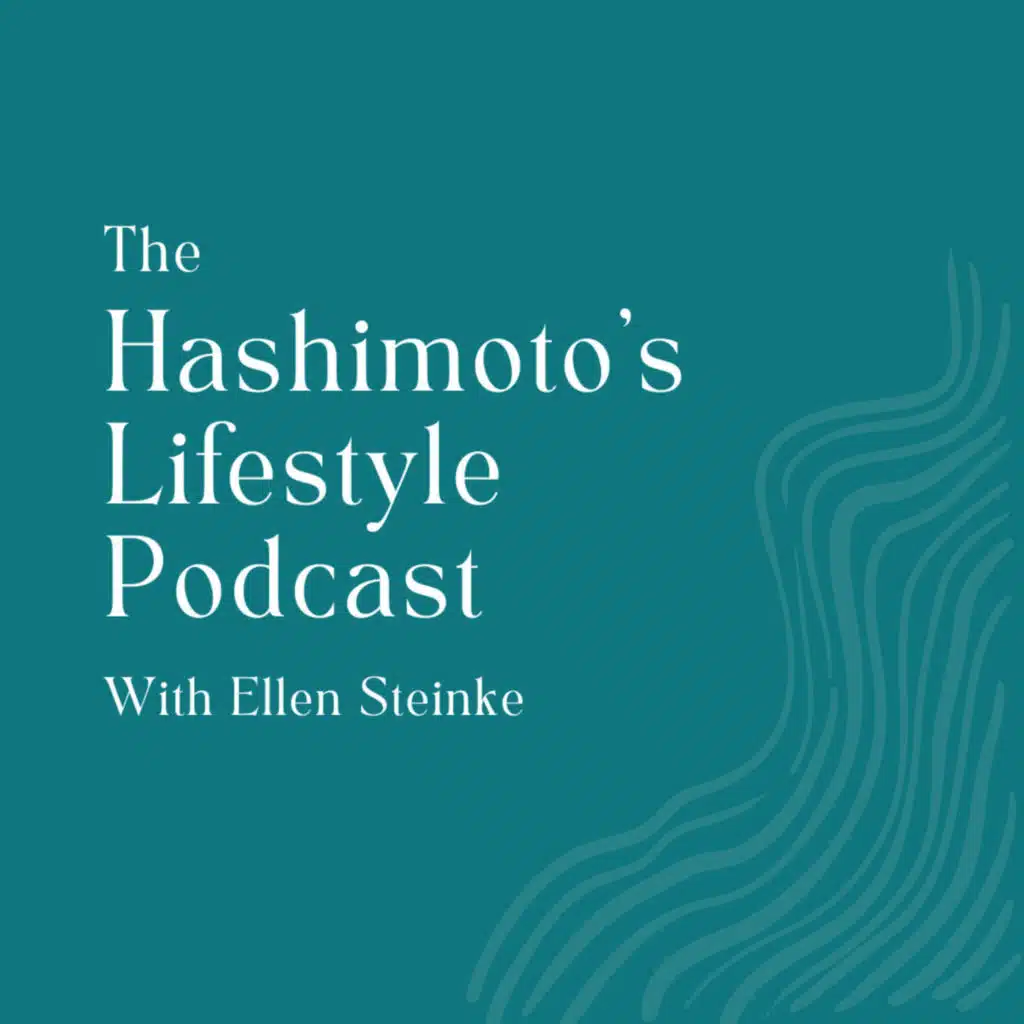 Hashimoto's Lifestyle with Ellen Steinke