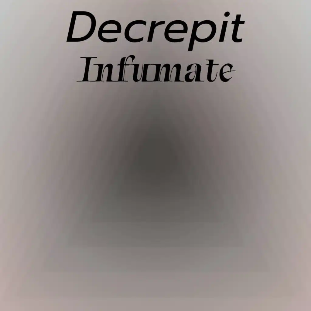 Decrepit Infumate