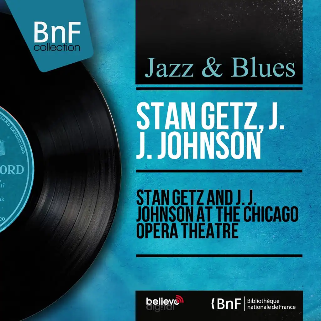 Stan Getz and J. J. Johnson At the Chicago Opera Theatre (Live, Mono Version)