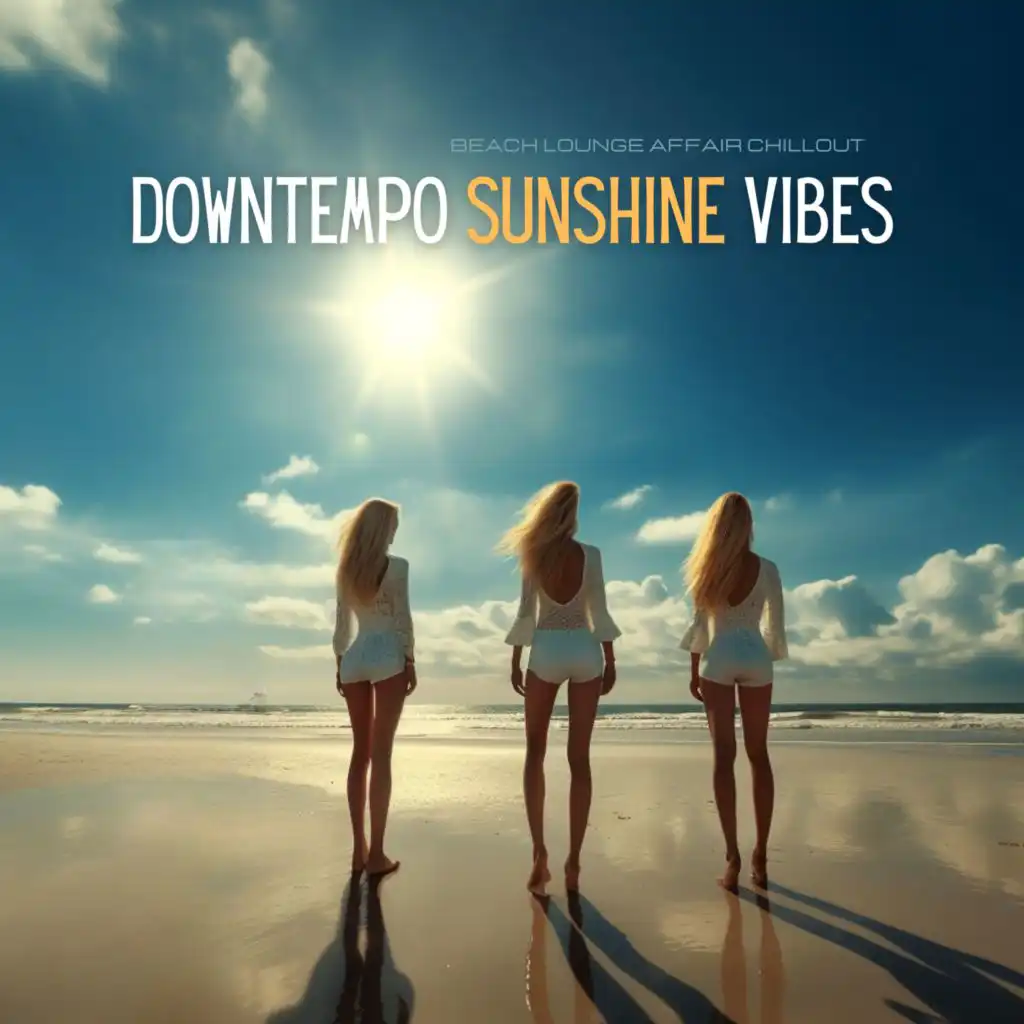 Downtempo Sunshine Vibes (Beach Lounge Affair Chillout)