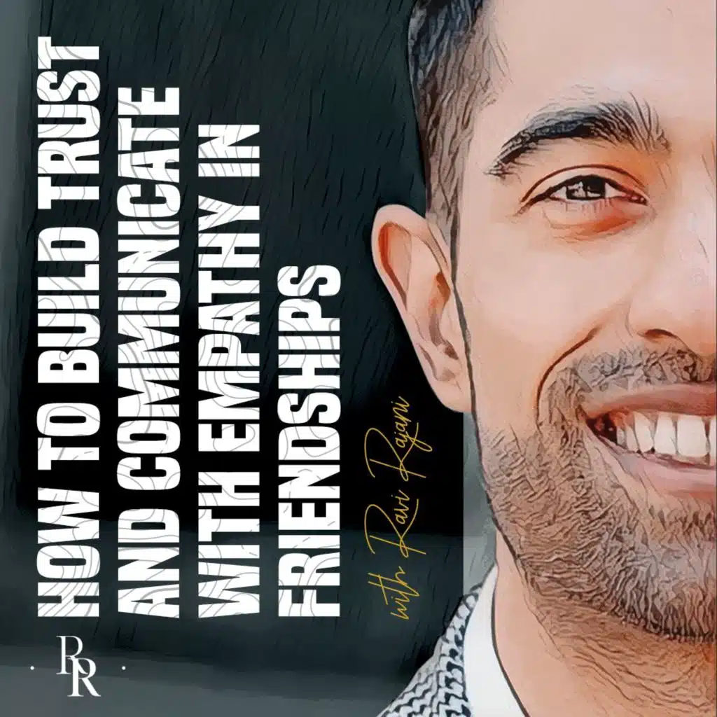 [EP.66] How to Build Trust and Communicate with Empathy in Friendships