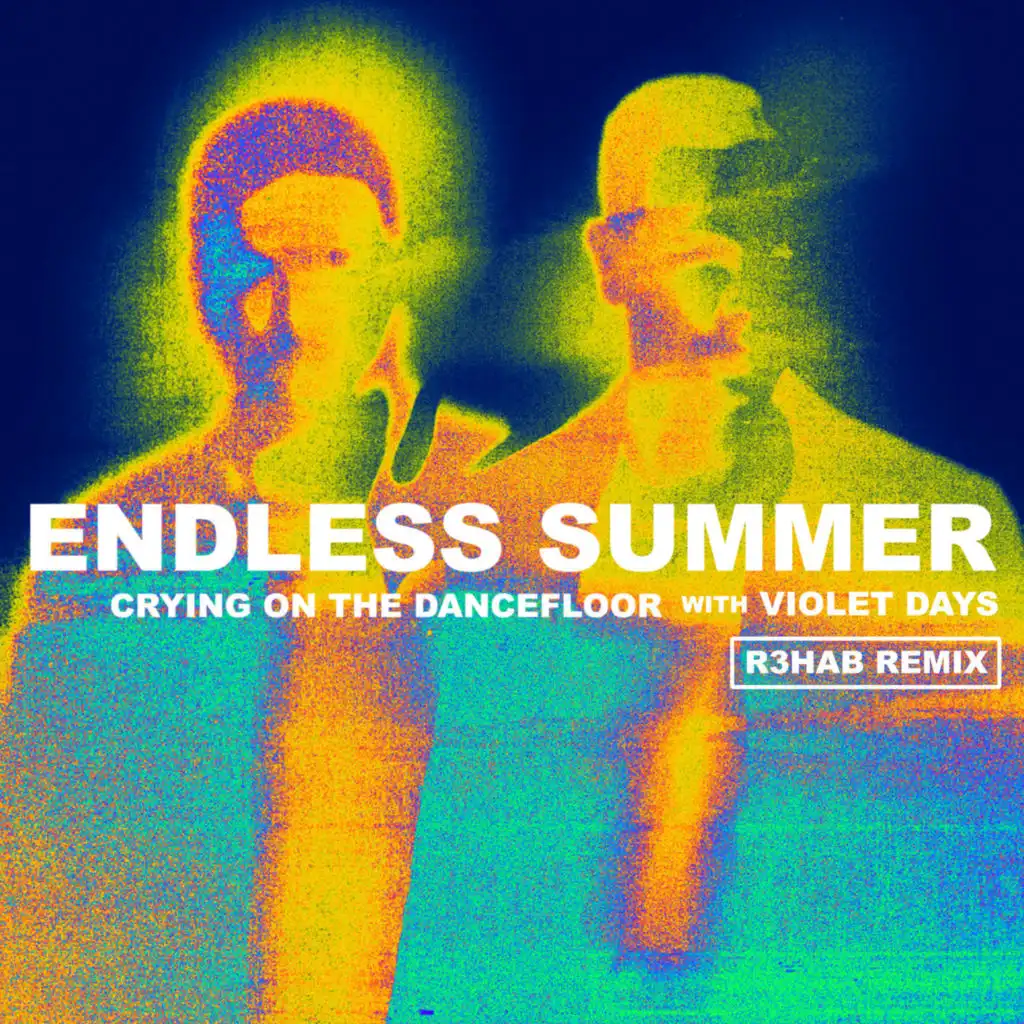 Crying On The Dancefloor (R3HAB Remix) [feat. Endless Summer & Violet Days]